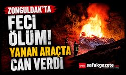 Zonguldak'ta feci ölüm! Yanan araçta can verdi