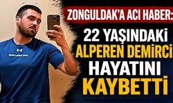 Zonguldak'a acı haber: 22 Yaşındaki Alperen Demirci hayatını kaybetti