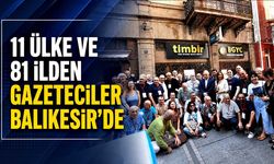 11 Ülke ve 81 İlden Gazeteciler Balıkesir’de