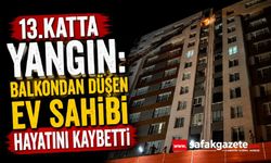 13. katta yangın: Balkondan düşen ev sahibi hayatını kaybetti