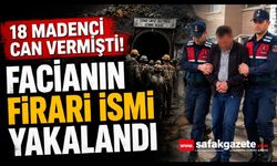 18 madencinin öldüğü olayın firari hükümlüsü yakalandı