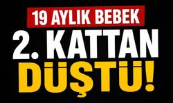 İkinci kattan düşen 19 aylık bebek yaralandı
