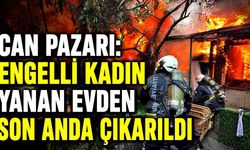 Ev alevlere teslim oldu, mahsur kalan engelli kadını itfaiye kurtardı