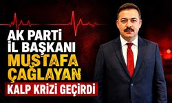 AK Parti İl Başkanı Mustafa Çağlayan kalp krizi geçirdi