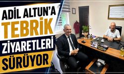 Adil Altun’a tebrik ziyaretleri sürüyor