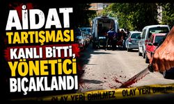 Aidat tartışması kanlı bitti, yönetici bıçaklandı
