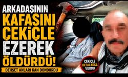 Ev arkadaşını kafasını çekiçle ezerek öldürdü