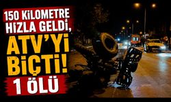 150 kilometre hızla geldi, ATV’yi biçti: 1 ölü