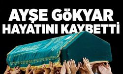Ayşe Gökyar hayatını kaybetti