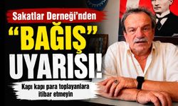 Sakatlar Derneği’nden “bağış” uyarısı