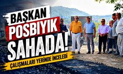Başkan Posbıyık sahada! Çalışmaları yerinde inceledi