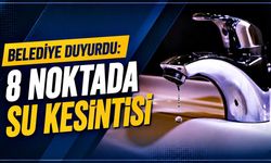Belediye duyurdu: 8 noktada su kesintisi