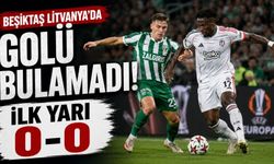 Beşiktaş Litvanya’da golü bulamadı: İlk yarı 0-0