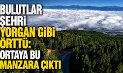 Bulutlar şehri yorgan bibi örttü: Ortaya bu manzara çıktı
