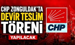 CHP Zonguldak'ta devir teslim töreni yapılacak