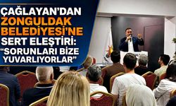Çağlayan’dan Zonguldak Belediyesi’ne sert eleştiri: “Sorunları bize yuvarlıyorlar”