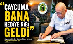 Çaycuma bana hediye gibi geldi