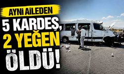 Aynı aileden 5 kardeş, 2 yeğen hayatını kaybetti