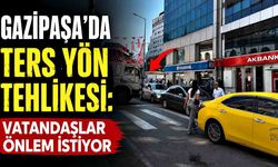 Gazipaşa’da ters yön tehlikesi: Vatandaşlar önlem istiyor