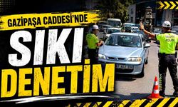 Gazipaşa Caddesi’nde sıkı denetim: Sürücüler tek tek kontrol edildi