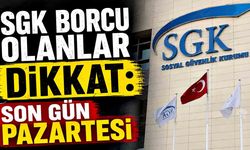 SGK borcu olanlar dikkat: Son gün Pazartesi