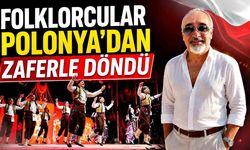 Folklorcular Polonya’dan zaferle döndü