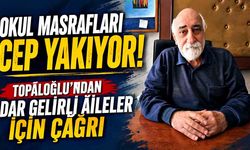 Okul masrafları cep yakıyor: Topaloğlu’ndan dar gelirli aileler için çağrı