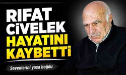 Rıfat Civelek hayatını kaybetti