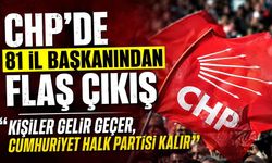 CHP’de 81 il başkanından flaş çıkış : “Kişiler gelir geçer, Cumhuriyet Halk Partisi kalır”