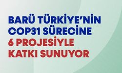BARÜ Türkiye’nin COP31 sürecine 6 projesiyle katkı sunuyor
