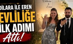 Dilara Özdemir ile Eren Karaboğa Evliliğe İlk Adımı Attı!