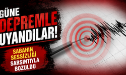 Güne depremle uyandılar: Sabahın sessizliği sarsıntıyla bozuldu
