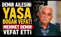 Demir Ailesini Yasa Boğan Vefat! Mehmet Demir Vefat Etti