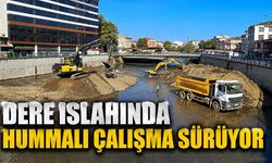 Dere ıslahında hummalı çalışma sürüyor