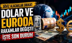Döviz alacaklar dikkat: Dolar ve Euroda rakamlar değişti! İşte son durum