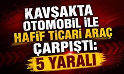 Kavşakta otomobil ile hafif ticari araç çarpıştı: 5 yaralı