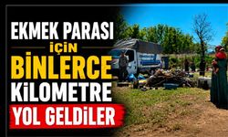 Ekmek parası için binlerce kilometre yol geldiler