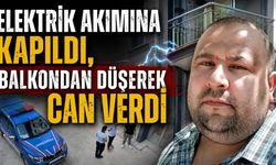 Elektrik akımına kapılan şahıs balkondan düşerek hayatını kaybetti