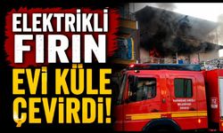 Elektrikli fırından çıkan yangın evi kullanılamaz hale getirdi