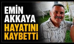 Emin Akkaya hayatını kaybetti