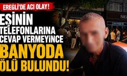 Eşinin telefonlarına cevap vermedi: Evinin banyosunda ölü bulundu