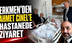 Erkmen’den Ahmet Cinel’e hastanede ziyaret