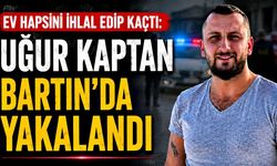 Ev hapsini ihlal edip kaçtı: Uğur Kaptan Bartın’da yakalandı