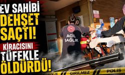 Ev sahibi dehşet saçtı: Kiracısını tüfekle öldürdü