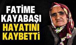 Fatime Kayabaşı hayatını kaybetti