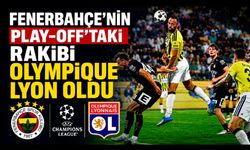 Fenerbahçe'nin play-off'taki rakibi Olympique Lyon oldu