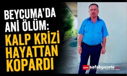 Beycuma’da ani ölüm: Kalp krizi hayattan kopardı