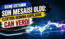 Genç ustanın son mesaisi oldu: Elektrik akımına kapılarak can verdi