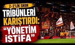 2-2’lik skor tribünleri karıştırdı: “Yönetim istifa”