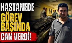 Hasta bakıcı, hastanede fenalaşarak hayatını kaybetti